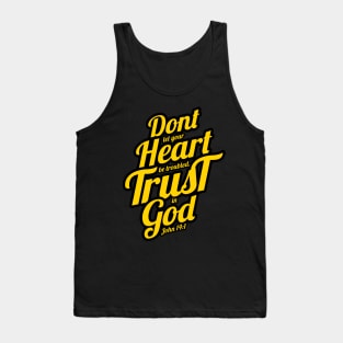 don't let your heart be troubled trust in god Tank Top